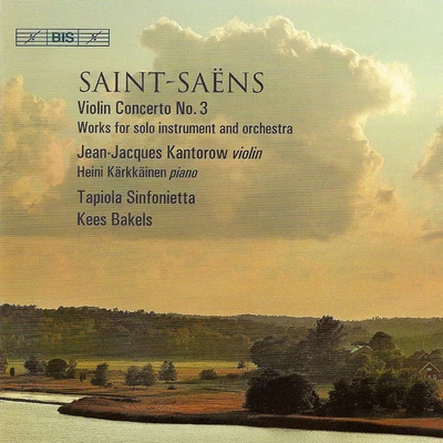 Jean-Jacques Kantorow SAINT-SAENS: Violin Concerto No. 3Caprice andalous