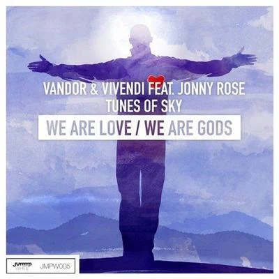 Jonny Rose WE ARE LOVEWE ARE GODS