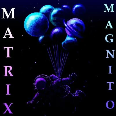 Magnito 专辑 Matrix