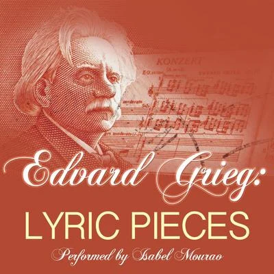 Edvard Grieg: Lyric Pieces: Performed by Isabel Mourao 专辑 Edvard Grieg