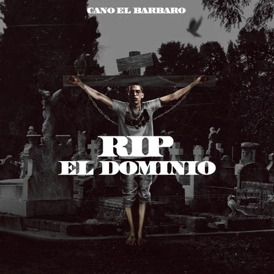 Rip el Dominio 專輯 Cano El Barbaro