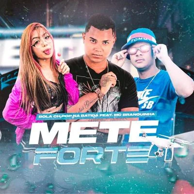 Mete Forte (feat. MC Branquinha) 專輯 Ykaro MC/Pop Na Batida/MC Gabi/Mc Luan