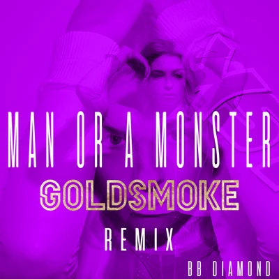 BB Diamond Man or a Monster (Goldsmoke Remix)