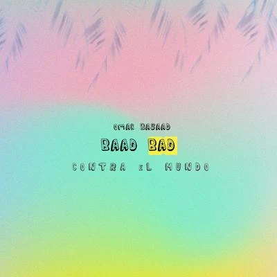 Contra el Mundo (feat. Baad Bad) 專輯 Omar Basaad/THALLIE ANN SEENYEN