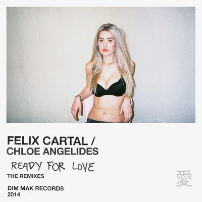 Ready for Love (feat. Chloe Angelides) (The Remixes) 專輯 Ofelia K/Felix Cartal