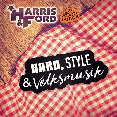 Hard, Style & Volksmusik (feat. Addnfahrer) 專輯 Harris & Ford