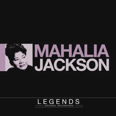 Legends - Mahalia Jackson 专辑 Mahalia Jackson/The Staple Singers/The Chambers Brothers/David Ruffin/Mavis Staples