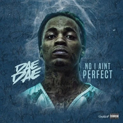 No I Aint Perfect 专辑 Dae Dae/Lil Baby/Paper Lovee/Yung Bans/YNW Melly