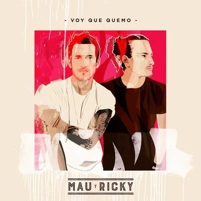 Voy Que Quemo 專輯 Mau y Ricky