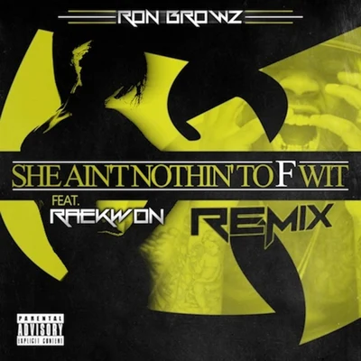 She Ain’t Nothin’ To F Wit (Remix) 專輯 Ron Browz