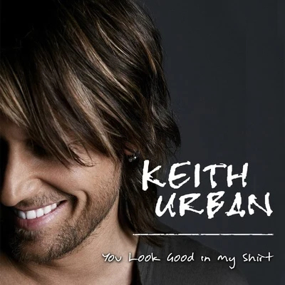 You Look Good In My Shirt 專輯 Keith Urban/Breland