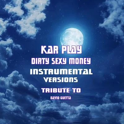 Kar Play Dirty **** Money (Special Instrumental Versions Tribute To feat. David Guetta, Afrojack, Charli XCX French Montana)