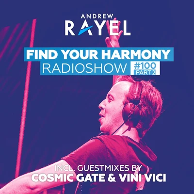 Andrew Rayel Find Your Harmony Radioshow #100 (Part 2)