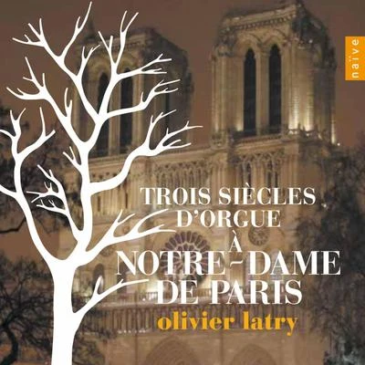 Trois siècles dorgue à Notre Dame de Paris 專輯 Olivier Latry/Maitrise Notre-Dame De Paris/Ensemble Orchestral De Paris/John Nelson