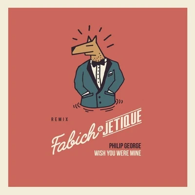 Wish You Were Mine (Fabich & Jetique Remix) 專輯 Fabich