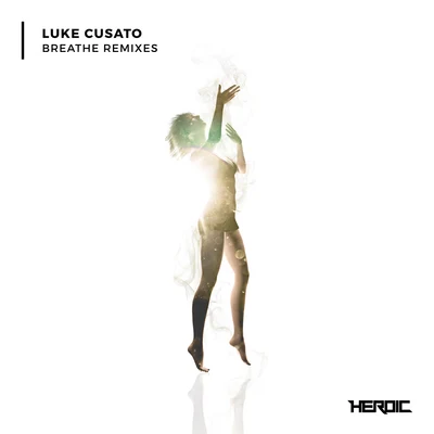 Luke Cusato Breathe (Remixes)