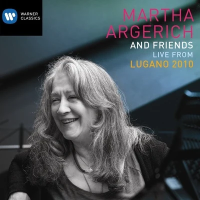 Martha Argerich and Friends Live from the Lugano Festival 2010 專輯 Martha Argerich