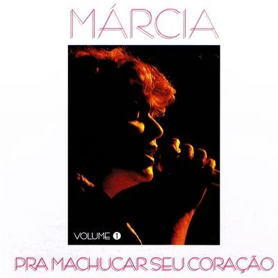 Marcia Prá Machucar Seu Coração Vol. 1