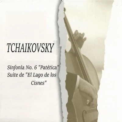 Tchaikovski, Sinfonía No. 6 "Patética", Suite de "El Lago de los Cisnes" 专辑 Elena Kruglikova/USSR Bolshoi Theatre Choir/Pyotr Ilyich Tchaikovsky/Ivan Ionov/Maxim Mikhailov