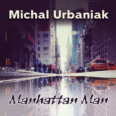 Manhattan Man 專輯 Michal Urbaniak