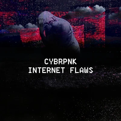 Internet Flaws 專輯 CYBRPNK