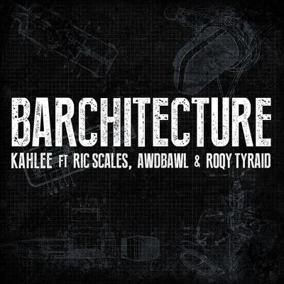 Ric ScalesAwdbawlRoQy TyRaiDKahlee Barchitecture (feat. Ric Scales, Awdbawl & Roqy Tyraid)