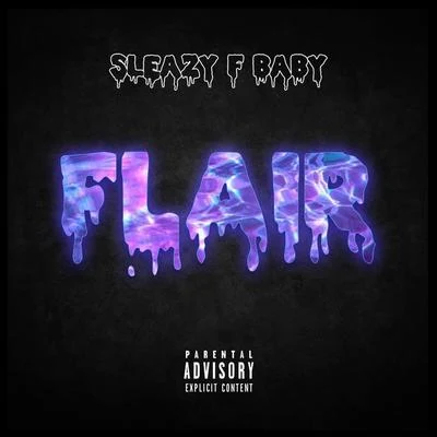 Sleazy F Baby Flair