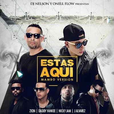 Estás Aquí (Mambo Version) [feat. Daddy Yankee, Nicky Jam, J Alvarez Zion] 專輯 DJ Nelson