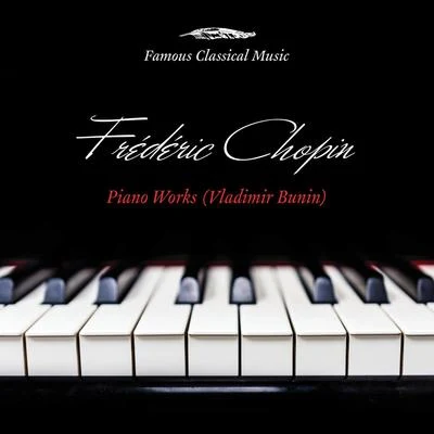 Chopin: Piano Works (Famous Classical Music) 专辑 Dale Kavanagh/Vladimir Bunin/Pavlos Hatzopoulos