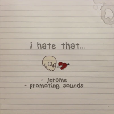 I Hate That... 專輯 Jerome