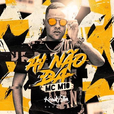 Aí Não Dá 專輯 MC M10/Dj Lello