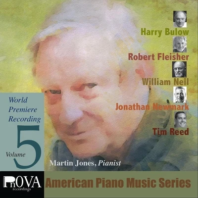 PnOVA American Piano Series, Vol. 5: Music by Harry Bulow, Robert Fleisher, Jonathan Newmark, Tim Reed, William Neil 專輯 Martin Jones