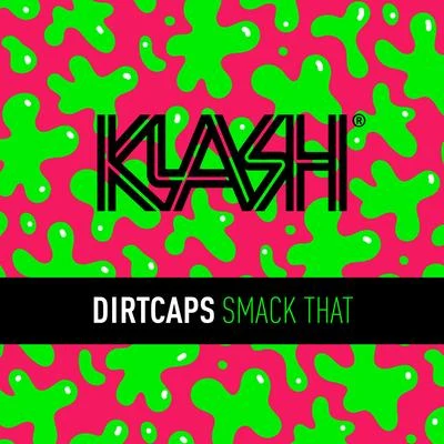 Smack That 專輯 Dirtcaps