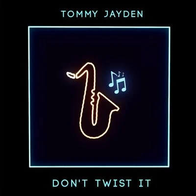 Dont Twist It 專輯 Tommy Jayden/Tony Junior