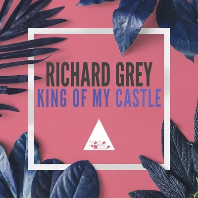 Richard Grey King of My Castle