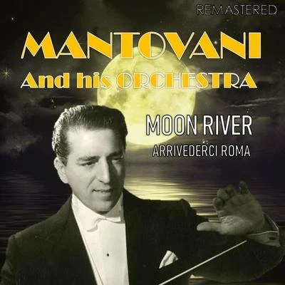 Moon RiverArrivederci Roma (Digitally Remastered) 專輯 Mantovani and his Orchestra/Nelson Riddle and His Orchestra/Edmundo Ros and His Orchestra/Geoff Love And His Orchestra/NA