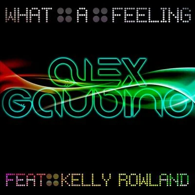 Alex Gaudino What A Feeling (Part 2)