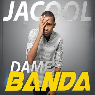 Dame Banda 专辑 Jacool El Fenomeno