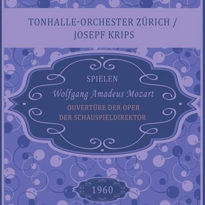 Ouvertüre der Oper Der Schauspieldirektor, KV 486, Wolfgang Amadeus Mozart, Tonhalle-Orchester ZürichJosepf Krips 專輯 Nora Jungwirth/Tonhalle-Orchester Zürich/Rupert Glawitsch/Victor Reinshagen