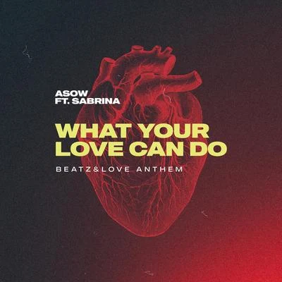 What Your Love Can Do (feat. Sabrina) [Beatz & Love Anthem] 專輯 Denham Smith/Pyros/Asow/DJ Olde/Treesha