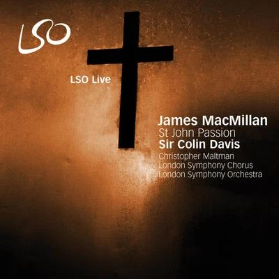 MacMillan: St John Passion 專輯 Lucas Meachem/Christopher Maltman/Patricia Racette/Los Angeles Opera Orchestra/Lucy Schaufer