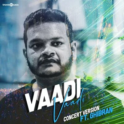 Vaadi Vaadi (From "Chennai 2 Singapore") [Concert Version] (Live) 專輯 Ghibran/Yazin Nizar