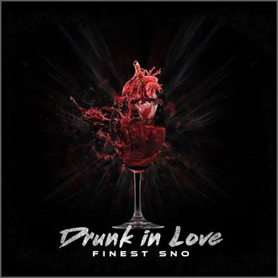 Drunk in love 專輯 Finest Sno