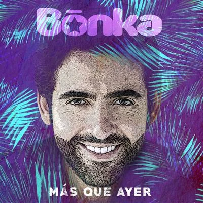 Bonka Más Que Ayer