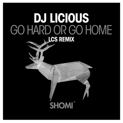 Go Hard or Go Home (LCS Remix) 專輯 Koolkid/DJ Licious