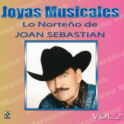 Joyas Musicales, Vol. 2: Lo Norteño De 專輯 Joan Sebastian