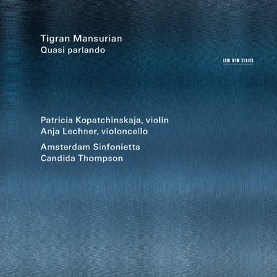 Tigran Mansurian: Quasi parlando 專輯 Lavinia Meijer/Amsterdam Sinfonietta