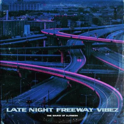 Late Night Freeway Vibez, Vol. 1 專輯 DJ.Fresh/Freddie Gibbs