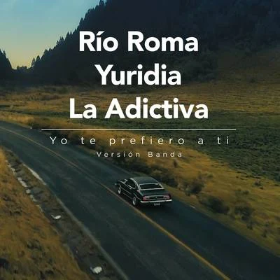 Yo Te Prefiero a Ti (Versión Banda) 专辑 Río Roma