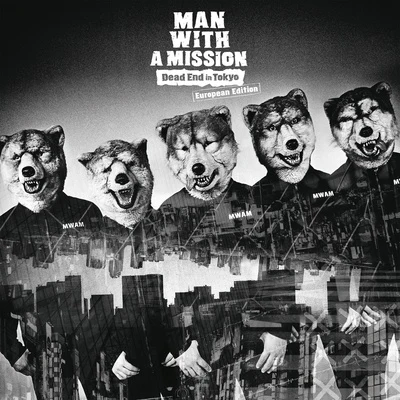 Dead End in Tokyo European Edition 專輯 MAN WITH A MISSION